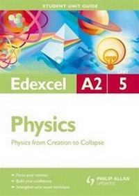 Enlarge image Cover: Edexcel A2 Physics Student Unit Guide: Unit 5 - Philip Allan Updates