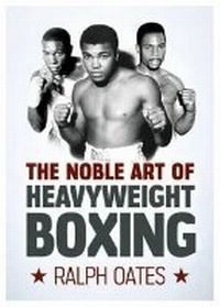 Abbildung von: Noble Art of Heavyweight Boxing - The Crowood Press Ltd