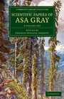 Cover: Scientific Papers of Asa Gray 2 Volume Set - Cambridge University Press