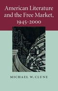 Cover: American Literature and the Free Market, 1945-2000 - Cambridge University Press