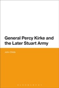 Cover: General Percy Kirke and the Later Stuart Army - Bloomsbury Academic