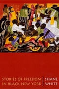 Cover: Stories of Freedom in Black New York - Harvard University Press