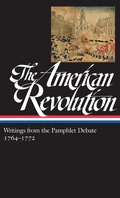 Cover: The American Revolution: Writings from the Pamphlet Debate Vol. 1 1764-1772  (LOA #265) - Library of America