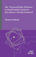 Cover: The "Nocturnal Side of Science" in David Friedrich Strauss's Life of Jesus Critically Examined - Society of Biblical Literature
