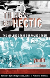 Enlarge image Cover: Things Get Hectic: Teens Write about the Violence That Surrounds Them - Touchstone