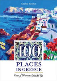 Abbildung von: 100 Places in Greece Every Woman Should Go - Travelers' Tales, Incorporated