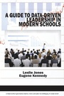 Cover: Guide to Data-Driven Leadership in Modern Schools - Information Age Publishing