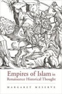 Cover: Empires of Islam in Renaissance Historical Thought - Harvard University Press