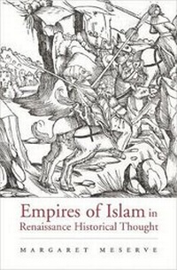 Enlarge image Cover: Empires of Islam in Renaissance Historical Thought - Harvard University Press