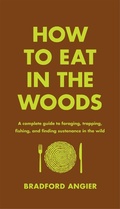Cover: How to Eat in the Woods - Black Dog & Leventhal Publishers Inc