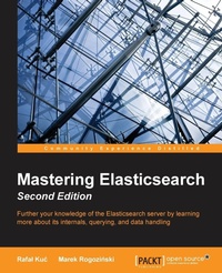 Enlarge image Cover: Mastering Elasticsearch - Second Edition - Packt Publishing