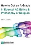 Cover: How to Get an A Grade in Edexcel A2 Ethics and Philosophy of Religion - PushMe Press