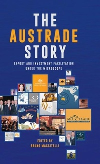 Abbildung von: Austrade Story: Export And Investment Facilitation Under The - Connor Court Publishing
