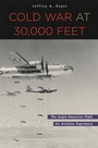Cover: Cold War at 30,000 Feet - Harvard University Press