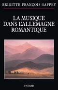 Cover: La Musique Dans L'Allemagne Romantique - Fayard
