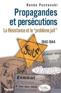Cover: Propagandes Et Persecutions. La Resistance Et Le Probleme Juif - Fayard