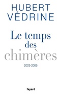 Cover: Le Temps Des Chimeres (2003-2009) - Fayard