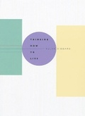 Cover: Thinking How to Live - Harvard University Press