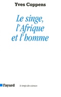 Cover: Le Singe, L'Afrique Et L'Homme - Fayard