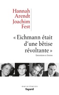 Cover: &laquo;Eichmann &eacute;tait d'une b&ecirc;tise r&eacute;voltante&raquo; - Fayard