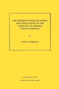Abbildung von: The Seiberg-Witten Equations and Applications to the Topology of Smooth Four-Manifolds - Princeton University Press