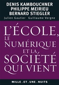 Cover: L'&eacute;cole, le num&eacute;rique et la soci&eacute;t&eacute; qui vient - Fayard/Mille Et Une Nuits