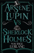 Cover: Arsene Lupin vs Sherlock Holmes - Alma Classics