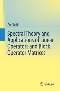 Enlarge image Cover: Spectral Theory and Applications of Linear Operators and Block Operator Matrices - Springer
