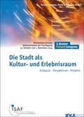 Cover: Die Stadt als Kultur- und Erlebnisraum - Institut f. Freizeitwissenschaft u. Kulturarbeit