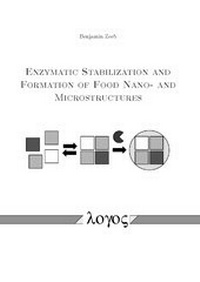Enlarge image Cover: Enzymatic Stabilization and Formation of Food Nano- and Microstructures - Logos Berlin