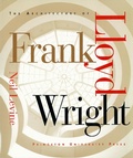 Cover: The Architecture of Frank Lloyd Wright - Princeton University Press