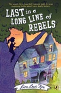 Cover: Last in a Long Line of Rebels - Nancy Paulsen Books