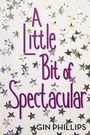 Cover: A Little Bit of Spectacular - Dial Books