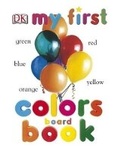 Cover: My First Colors Board Book - Dorling Kindersley