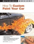 Cover: How to Custom Paint Your Car - Motorbooks