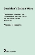 Cover: Justinian's Balkan Wars - Francis Cairns Publications Ltd