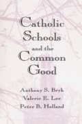 Cover: Catholic Schools and the Common Good - Harvard University Press