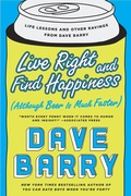 Cover: Live Right and Find Happiness (Although Beer is Much Faster) - G.P. Putnam's Sons