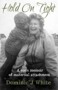 Cover: Hold on Tight: A Son's Memoir of Maternal Attachment 2015 - Nostoi Publishing