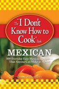 Cover: The "I Don't Know How to Cook" Book: Mexican - Adams Media Corporation