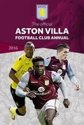 Cover: The Official Aston Villa Football Club Annual 2016 - Grange Communications Ltd