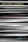 Cover: Switching Channels - Harvard University Press