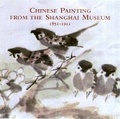 Cover: Chinese Paintings from the Shanghai Museum, 1851-1911 - NMSE - Publishing Ltd