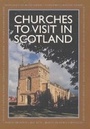 Cover: Churches to Visit in Scotland 2004-2005: 10 Years Commemoration Volume - NMSE - Publishing Ltd