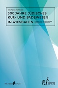 Cover: Schriftenreihe PLS / 300 Jahre j&uuml;disches Kur- Badewesen in Wiesbaden - epubli