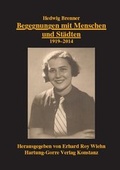 Cover: Begegnungen mit Menschen und St&auml;dten. 1919-2014 - Hartung-Gorre