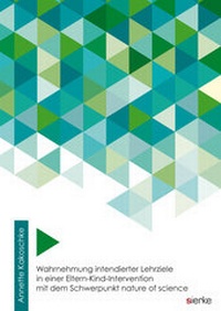Abbildung von: Wahrnehmung intendierter Lehrziele in einer Eltern-Kind-Intervention mit dem Schwerpunkt nature of science - sierke VERLAG - Sierke WWS GmbH