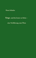 Cover: Singe, und du lernst zu leben - eine Verf&uuml;hrung zum &Uuml;ben - Verlag im Spitzdach