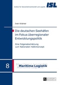 Cover: Die deutschen Seeh&auml;fen im Fokus &uuml;berregionaler Entwicklungspolitik - Peter Lang Verlag