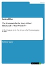 Cover: The Camera tells the Story. Alfred Hitchcock's "Rear Window" - GRIN Verlag